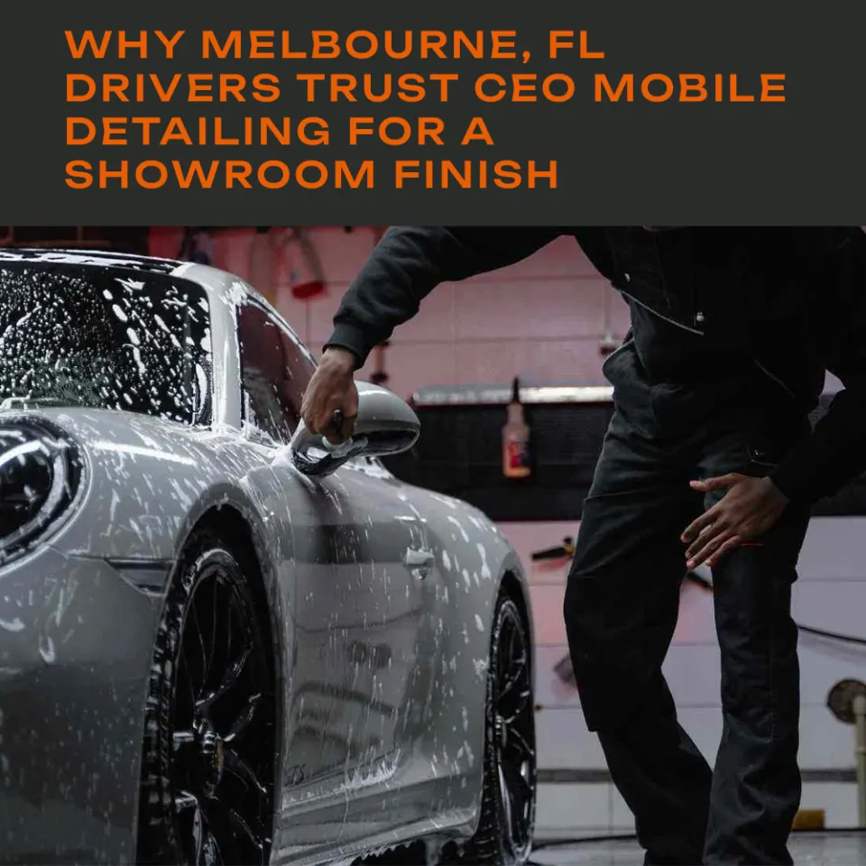 Why Melbourne, FL Drivers Trust CEO Mobile Detailing for a Showroom Finish